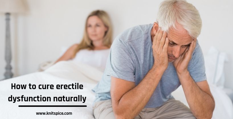 How to cure erectile dysfunction naturally