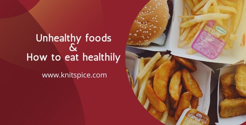 Unhealthy foods and how to start healthy eating